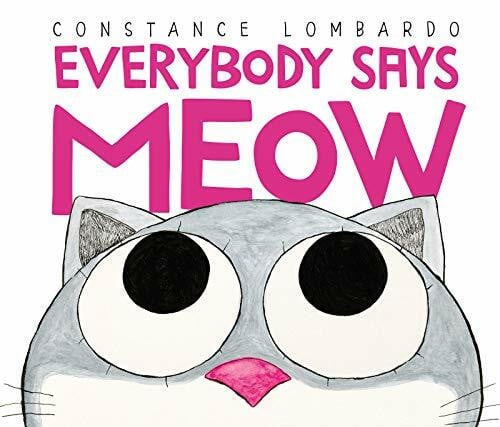 Lombardo, Constance Everybody Says Meow: A Funny Picture Book About Animal Sounds and Acceptance for Kids (Ages 4-8)