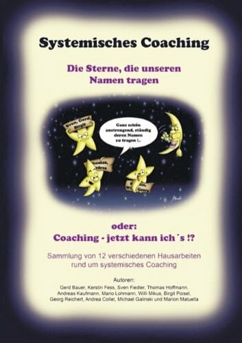 Bauer, Fess Hoffmann Kaufmann Gerd K Systemisches Coaching - Die Sterne Die Unseren Namen Tragen (Oder: Coaching - Jetzt Kann Ich's!?)