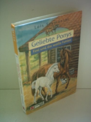 Wohlfarth, Bettina Geliebte Ponys, Foxi und das weiße Fohlen