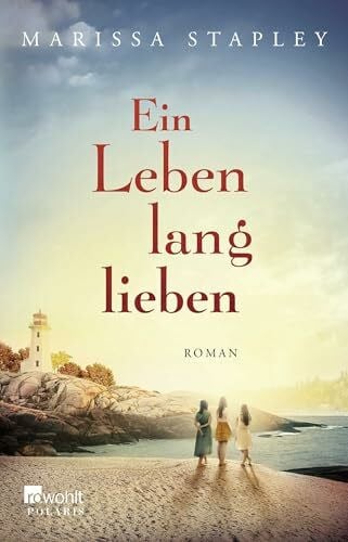Naumann, Katharina Ein Leben lang lieben: Roman