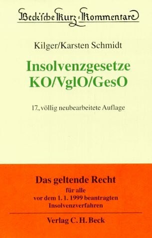 Kilger, Joachim Beck'sche Kurzkommentare, Bd.27, Insolvenzgesetze - KO, VerglO, GesO: Mit Gesamtvollstreckungsordnung
