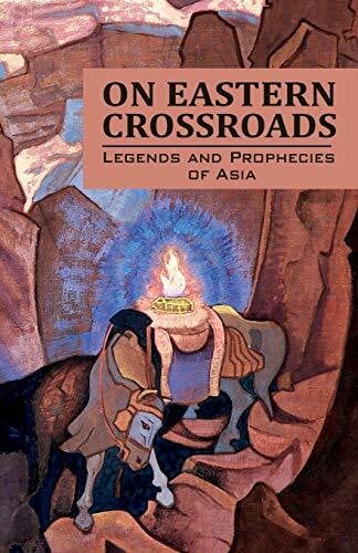 Society, Agni Yoga On Eastern Crossroads: Legends and Prophecies of Asia