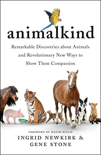 Bialik Ph.D., Mayim Animalkind: Remarkable Discoveries about Animals and Revolutionary New Ways to Show Them Compassion