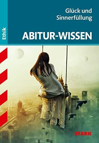 Lohse, Bernd STARK Abitur-Wissen Ethik - Glück und Sinnerfüllung (Abitur- und Prüfungswissen)