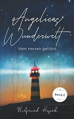 Hajek, Wilfried Angelicas Wunderwelt: Vom Herzen geführt