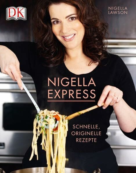 Lawson, Nigella Nigella Express: Schnelle, originelle Rezepte