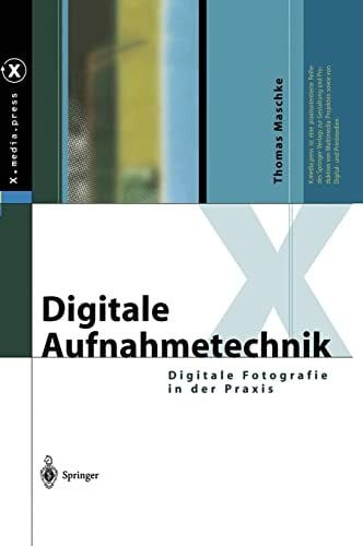 Maschke, Thomas Digitale Aufnahmetechnik: Digitale Fotografie in der Praxis (X.media.press)