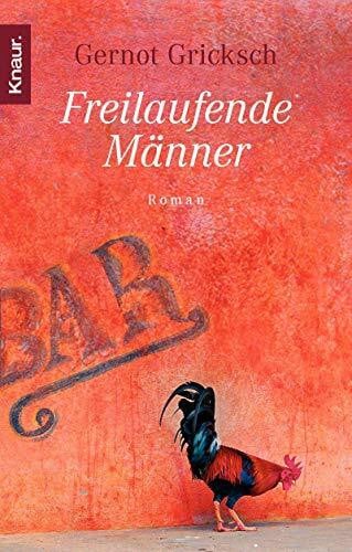 Gricksch, Gernot Freilaufende Männer: Roman