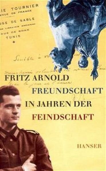 Arnold, Fritz Freundschaft in Jahren der Feindschaft