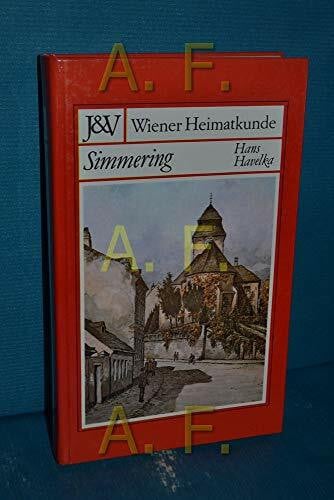 Havelka, Hans Simmering. Geschichte d. 11. Wiener Gemeindebezirkes u. seiner alten Orte.