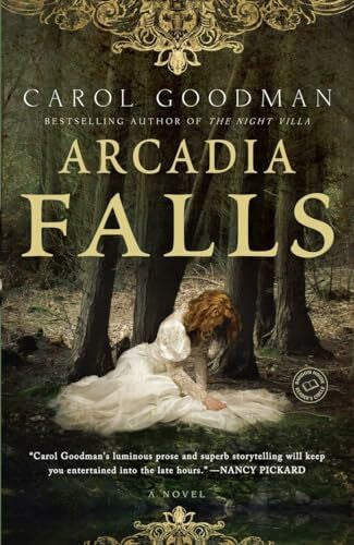 Goodman, Carol Arcadia Falls: A Novel