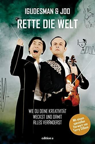 Hyung-ki Joo Rette die Welt: Wie du deine Kreativität weckst: Wie du deine Kreativität weckst und damit alles veränderst