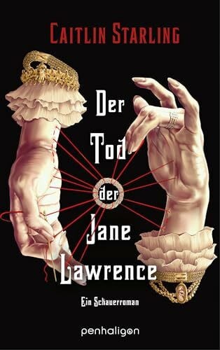 Lungstrass-Kapfer, Charlotte Der Tod der Jane Lawrence: Ein Schauerroman - Gothic Fantasy zum Gruseln: düster, romantisch, voll dunkler Magie