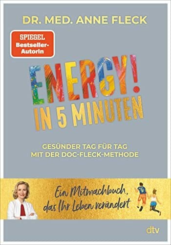 Fleck, Katharina ENERGY! in 5 Minuten: Gesünder Tag für Tag mit der Doc-Fleck-Methode – Ein Mitmachbuch, das Ihr Leben verändert
