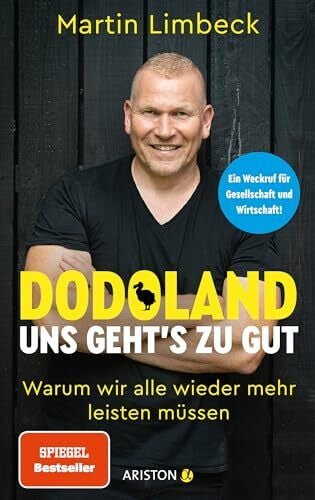 Limbeck, Martin Dodoland – Uns geht’s zu gut!: Warum wir alle wieder mehr leisten müssen - Ein Weckruf für Gesellschaft und Wirtschaft!