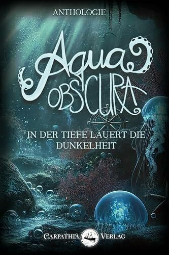 Schwamen, Adrian van Aqua obscura: In der Tiefe lauert die Dunkelheit