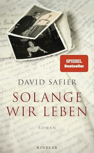 Safier, David Solange wir leben: Roman | Die ergreifende Familiengeschichte des Bestseller-Autors