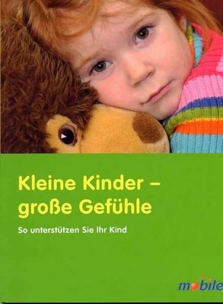 Schmidt, Albert Josef Kleine Kinder - große Gefühle: So unterstützen Sie Ihr Kind