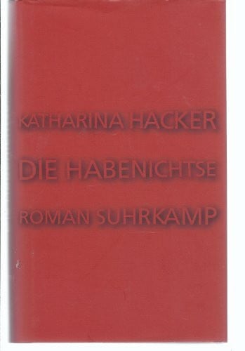 Hacker, Katharina Die Habenichtse: Roman