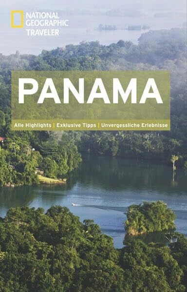 NATIONAL GEOGRAPHIC Traveler Panama: Alle Highlights. Exklusive Tipps. Unvergessliche Erlebnisse