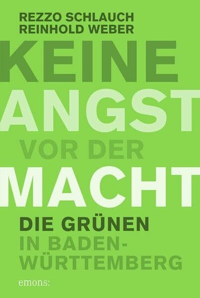Weber, Reinhold Keine Angst vor der Macht: Die Grünen in Bade-Württemberg