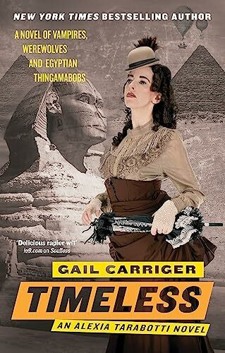 Carriger, Gail Timeless: Book 5 of The Parasol Protectorate