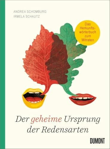 Schautz, Irmela Der geheime Ursprung der Redensarten: Das Herkunftswörterbuch zum Mitraten (Von Wörtern, Sprachen und Geschichten, Band 5)