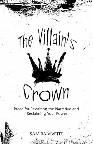 Vivette, Samira The Villain's Crown: Prose for Rewriting the Narrative and Reclaiming Your Power
