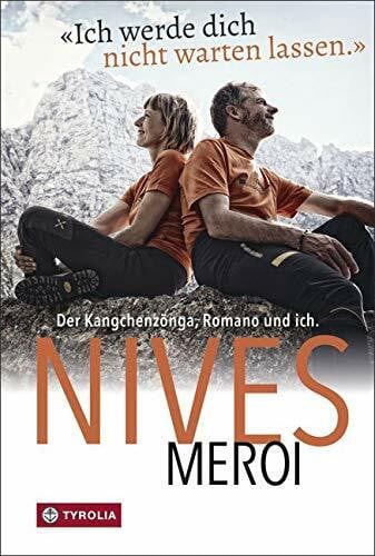 Meroi, Nives Ich werde dich nicht warten lassen: Der Kangchenzönga, Romano und ich. Oder unser 15. Achttausender