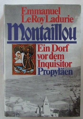 Emmanuel Le Roy Ladurie Montaillou. Ein Dorf vor dem Inquisitor 1294-1324