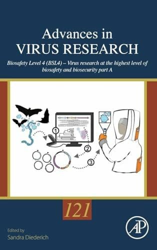 Diederich Biosafety Level 4 (BSL4) – Virus Research at the Highest Level of Biosafety and Biosecurity (Advances in Virus Research, Volume 121)
