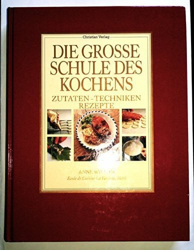 Willan, Anne Die grosse Schule des Kochens: Zutaten - Techniken - Rezepte