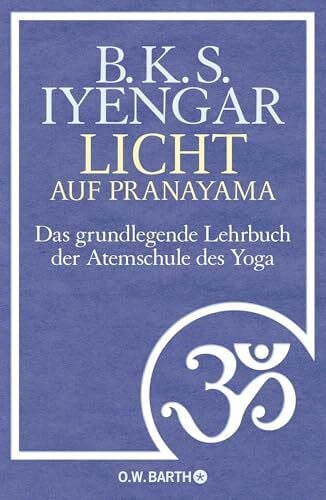 Möhring, Hans Ulrich Licht auf Pranayama: Das grundlegende Lehrbuch der Atemschule des Yoga