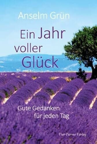 Anselm Grün Ein Jahr voller Glück: Gute Gedanken für jeden Tag