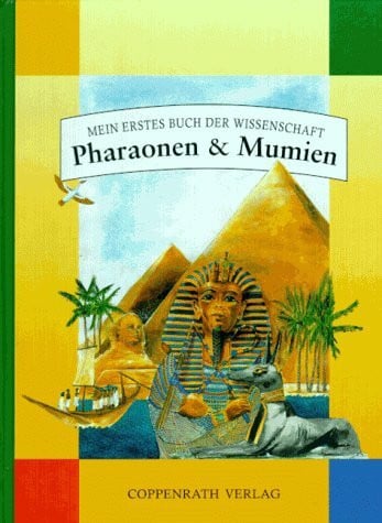 Eaton-Krauss, Marianne Pharaonen und Mumien: Mein erstes Buch der Wissenschaft