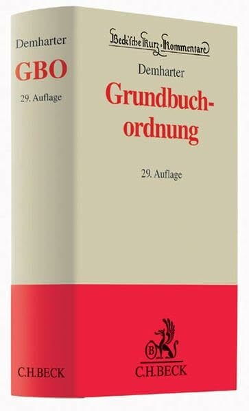 Demharter, Johann Grundbuchordnung: mit dem Text der Grundbuchverfügung und weiterer Vorschriften - Rechtsstand: 1.10.2014 (Beck'sche Kurz-Kommentare, Band 8)