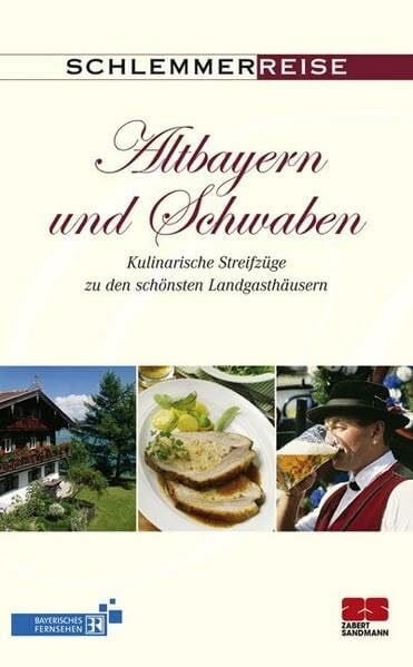 Walser, Otto Schlemmerreise Altbayern und Schwaben: Kulinarische Streifzüge zu den schönsten Landgasthäusern