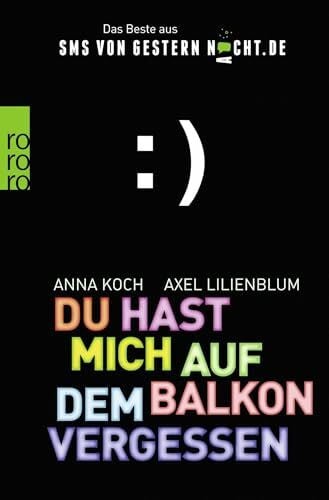 Tümmel, Jens Du hast mich auf dem Balkon vergessen: Das Beste aus SMSvonGesternNacht.de
