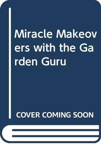 Henn, Antony Miracle Makeovers with the Garden Guru