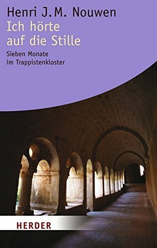 Schellenberger, Bernardin Ich hörte auf die Stille: Sieben Monate im Trappistenkloster (HERDER spektrum)
