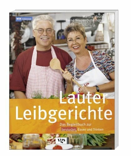 Neuner-Duttenhofer, Bernd Lauter Leibgerichte. Das Begleitbuch zur ServiceZeit Essen und Trinken