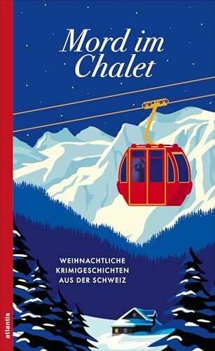 Kunz, Miriam Mord im Chalet: Weihnachtliche Krimigeschichten aus der Schweiz