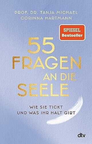 Hartmann, Corinna 55 Fragen an die Seele: Wie sie tickt und was ihr Halt gibt