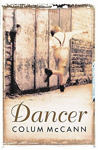 McCann, Colum Dancer: Stunning, bestselling novel based on the real life of Rudolf Nureyev
