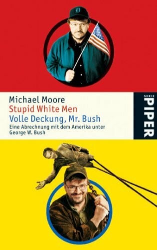 Dierlamm, Helmut Stupid White Men • Volle Deckung Mr. Bush: Eine Abrechnung mit dem Amerika unter George W. Bush (Piper Taschenbuch, Band 4725)