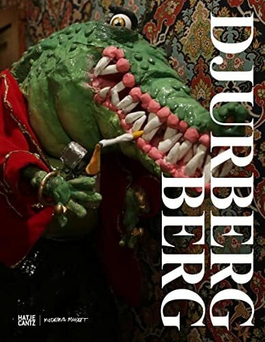 Lena Essling;Marie Darrieussecq;Patricia MacCormack;Massimiliano Gioni Nathalie Djurberg and Hans Berg: A Journey through Mud and Confusion with Small Glimpses of Air (Zeitgenössische Kunst)