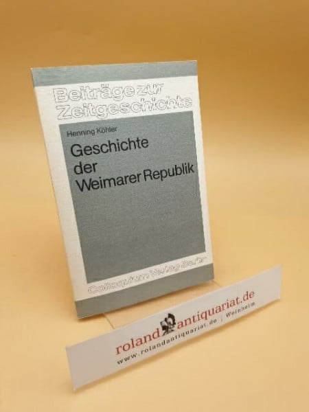Köhler Henning Geschichte der Weimarer Republik