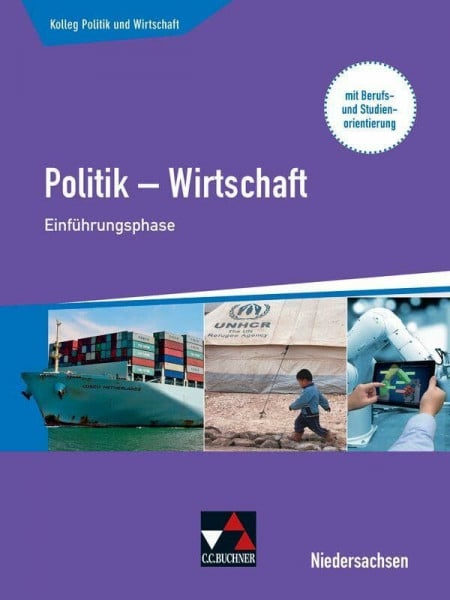 Podes, Stephan Kolleg Politik und Wirtschaft – Niedersachsen 2019 / Kolleg Pol. und Wirtschaft NI Einführungsphase alt: Politik – Wirtschaft für die Oberstufe / mit ... 2019: Politik – Wirtschaft für die Oberstufe)