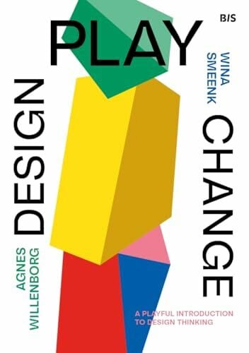 Willenborg, Agnes Design, Play, Change: A Playful Introduction to Design Thinking