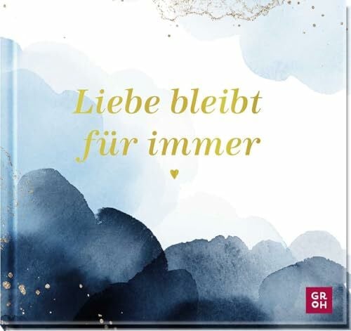 Herold, Tina Liebe bleibt für immer: Berührendes Geschenkbuch mit Folienveredelung voll Trost und Mitgefühl als Geschenk im Trauerfall (Am Ende bleibt die Liebe - Geschenke für Trauernde)